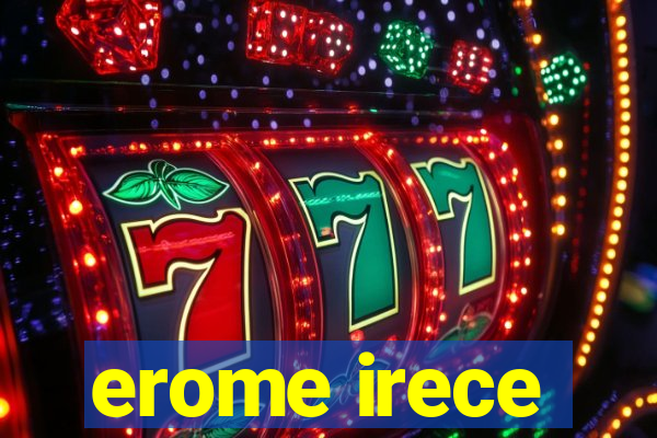erome irece